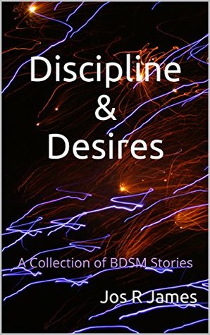 Read Online Discipline & Desires: A Collection of BDSM Stories - Jos R James file in ePub