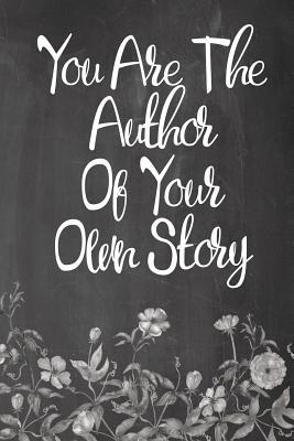 Read Chalkboard Journal - You Are the Author of Your Own Story (Grey-White): 100 Page 6 X 9 Ruled Notebook: Inspirational Journal, Blank Notebook, Blank Journal, Lined Notebook, Blank Diary -  | ePub