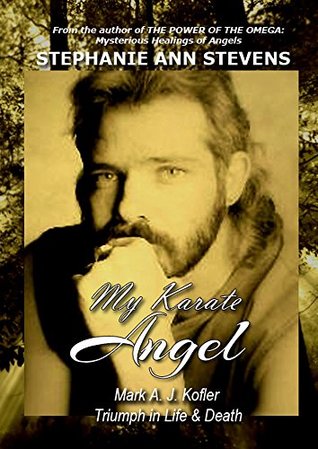 Read My Karate Angel: Mark A. J. Kofler Triumph in Life and Death - Stephanie Ann Stevens file in ePub