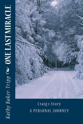 Download One Last Miracle Craig's Story: Craig's Story - Kathy Baker-Tripp file in PDF