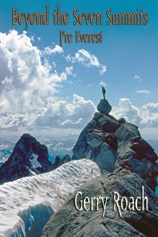 Read Beyond the Seven Summits: Pre Everest (Volume 1) - Gerry Roach | ePub