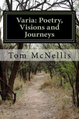 Read Varia: Poetry, Visions and Journeys: Poems by Ramon Alone and Other Works - Tom McNellis | ePub