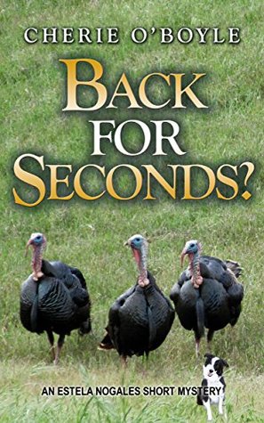 Full Download Back for Seconds?: An Estela Nogales Short Mystery (An Estela Nogales Mystery) - Cherie O'Boyle file in PDF