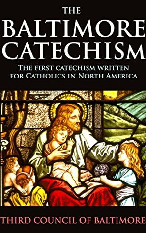 Full Download The Baltimore Catechism: The First Catechism Written for Catholics in North America (Based on Catholic philosophy of Church movements from 1885 to 1960s)  Christianity Beliefs and Practices - Edward Burne-Jones | PDF
