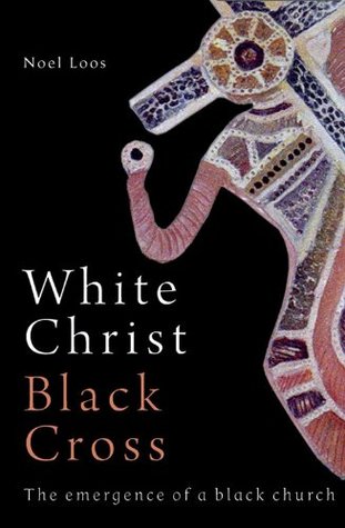 Read White Christ Black Cross: The Emergence of a Black Church - Noel Loos file in ePub