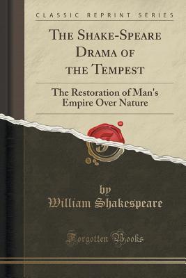 Read The Shake-Speare Drama of the Tempest: The Restoration of Man's Empire Over Nature - William Shakespeare | PDF