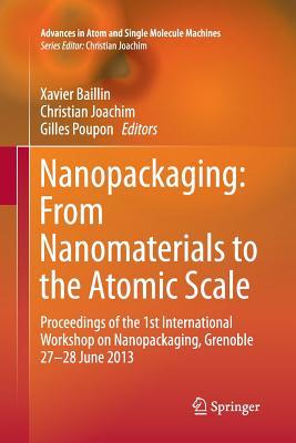 Read Nanopackaging: From Nanomaterials to the Atomic Scale: Proceedings of the 1st International Workshop on Nanopackaging, Grenoble 27-28 June 2013 - Xavier Baillin | PDF