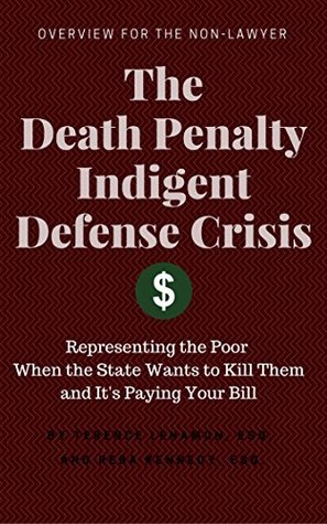 Full Download The Death Penalty Indigent Defense Crisis: Representing the Poor when the State wants to Kill Them and it's Paying Your Bill - Reba Kennedy | ePub