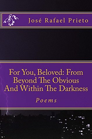Read For You Beloved: From Beyond The Obvious And Within The Darkness - Jose Rafael Prieto | PDF