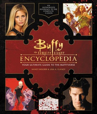 Read Buffy the Vampire Slayer Encyclopedia: The Ultimate Guide to the Buffyverse - Nancy Holder | PDF