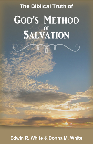 Read Online The Biblical Truth of God's Method of Salvation - Edwin R. White | ePub