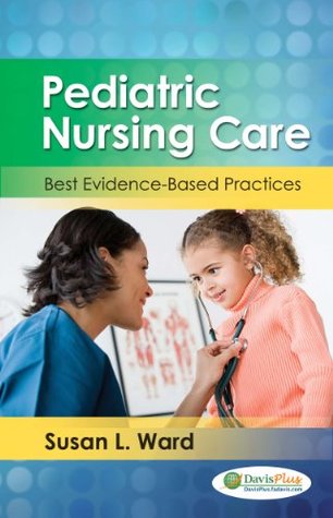 Read Online Pediatric Nursing Care Best Evidence-Based Practices - Susan L. Ward | PDF