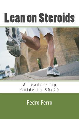 Full Download Lean on Steroids: The 80/20 Business Process Field Manual - Pedro N Ferro file in PDF