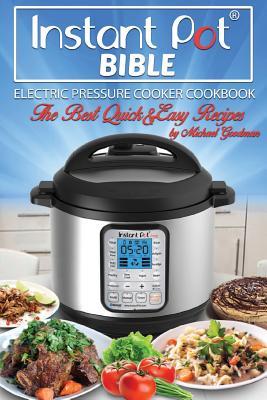 Download Instant Pot Bible: The New Electric Pressure Cooker Cookbook. the Best Quick and Easy Recipes - Michael Goodman file in ePub