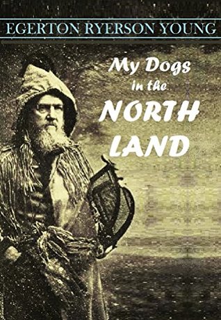 Download My Dogs in the Northland (1902) (With active table of contents) - Egerton Ryerson Young file in PDF