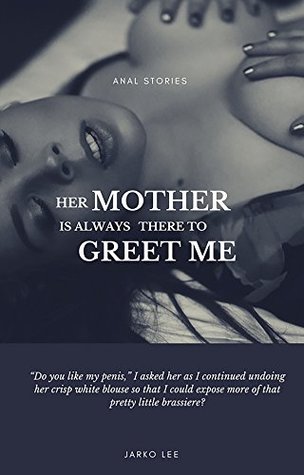 Read Online Dirty Moms : Her Mother is Always There to Greet Me - Jarko Lee file in PDF