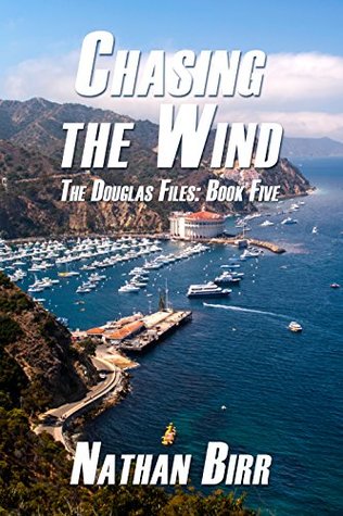 Read Chasing the Wind: The Douglas Files: Book Five - Nathan Birr | PDF