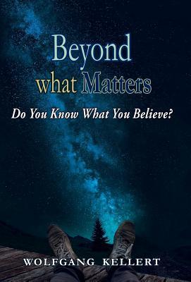 Full Download Beyond What Matters: Do You Know What You Believe? - Wolfgang Kellert file in PDF