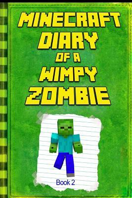 Read Minecraft: Diary of a Wimpy Zombie Book 2: Legendary Minecraft Diary. an Unnoficial Minecraft Book for Kids - Steve Kids file in PDF