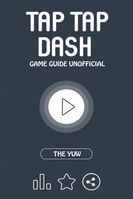 Read Tap Tap Dash Game Guide Unofficial: Get the High Score! - The Yuw file in ePub