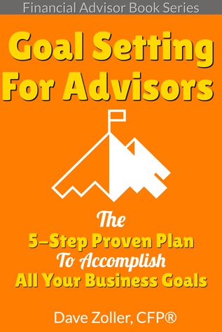 Read Financial Advisor Book Series Goal Setting: The 5-Step Proven Plan To Accomplish All Your Business Goals - Dave Zoller file in ePub