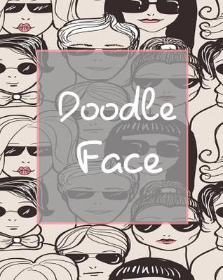 Read Online Doodle Face: Bullet Grid Journal, 8 X 10, 150 Dot Grid Pages (Sketchbook, Journal, Doodle) -  | ePub