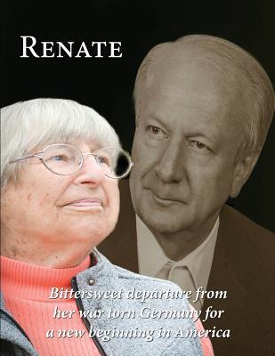 Read Online Renate: Departure from Her War Torn Germany for a New Beginning in America - Renate a Ritter file in PDF