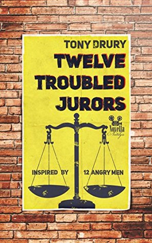Read Online Twelve Troubled Jurors: Inspired by 12 Angry Men (Novella Nostalgia) - Tony Drury | ePub