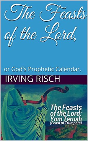 Download The Feasts of the Lord,: or God's Prophetic Calendar. - Irving Risch file in ePub