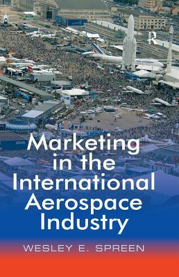 Read Online Marketing in the International Aerospace Industry - Wesley E. Spreen file in ePub