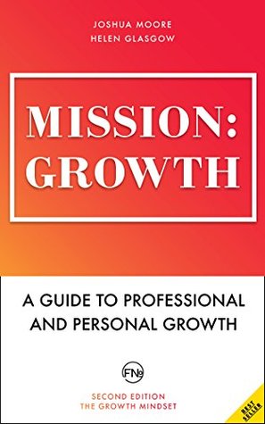 Full Download Mission: Growth. A Guide to Professional and Personal Growth. Set your personal and professional growth goals and achieve them!: personal and career coaching (The Art of Growth Book 7) - Joshua Moore | PDF