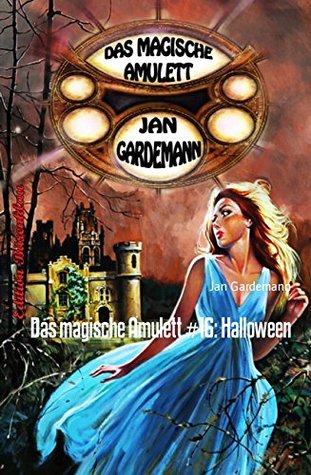 Read Online Das magische Amulett #16: Halloween: Romantic Thriller - Jan Gardemann | PDF