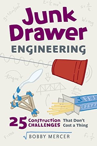 Download Junk Drawer Engineering: 25 Construction Challenges That Don't Cost a Thing (Junk Drawer Science) - Bobby Mercer | ePub