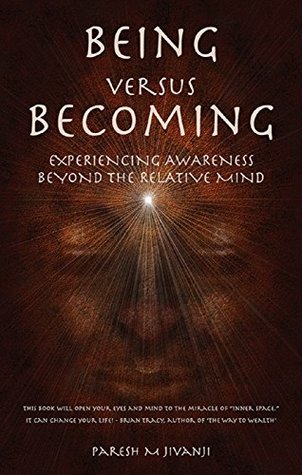 Read Online Being Versus Becoming: Experiencing Awareness Beyond the Relative Mind - Paresh M Jivanji file in PDF