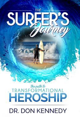 Read The Surfer's Journey: The Path to Transformational Heroship - Dr Don Kennedy | ePub