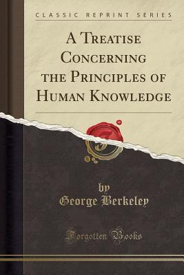 Download A Treatise Concerning the Principles of Human Knowledge (Classic Reprint) - George Berkeley file in PDF