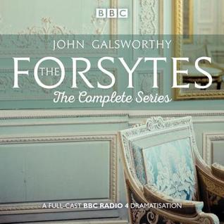Read Online The Forsytes: The Complete Series: BBC Radio 4 full-cast dramatisation - John Galsworthy | ePub