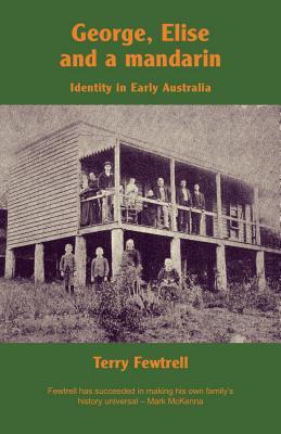 Full Download George, Elise and a Mandarin: Identity in Early Australia - Terry Fewtrell file in ePub