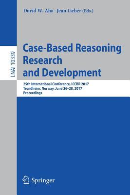 Full Download Case-Based Reasoning Research and Development: 25th International Conference, Iccbr 2017, Trondheim, Norway, June 26-28, 2017, Proceedings - David W. Aha file in PDF