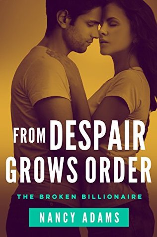 Full Download From Despair Grows Order: The Broken Billionaire Series Book 3 - Nancy Adams file in ePub