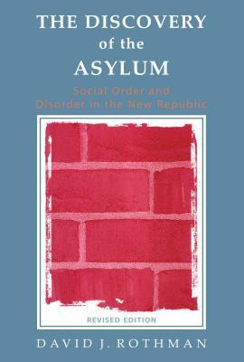 Read The Discovery of the Asylum: Social Order and Disorder in the New Republic - David J. Rothman file in ePub