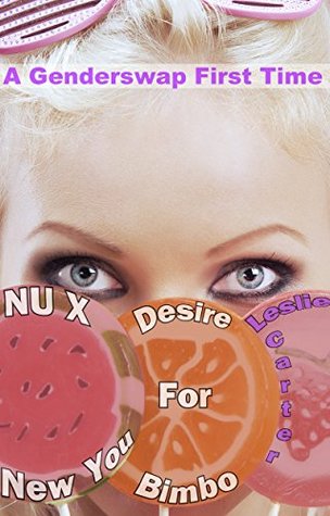 Download NU X New You Desire for Bimbo: A Genderswap First Time - Leslie Carter | ePub