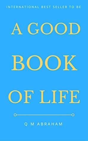 Download A GOOD BOOK OF LIFE: Everything starts with a dream - Q M ABRAHAM file in PDF