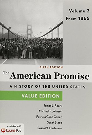 Full Download The American Promise: A History of the United States, Volume 2: From 1865 [with LaunchPad 1-Term Access Code] - James L. Roark | PDF