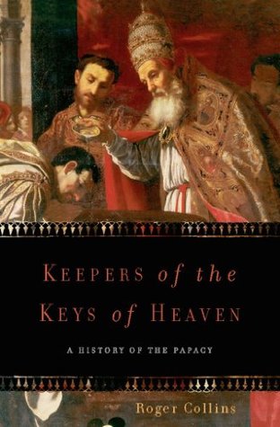 Download Keepers of the Keys of Heaven: A History of the Papacy - Roger Collins | PDF