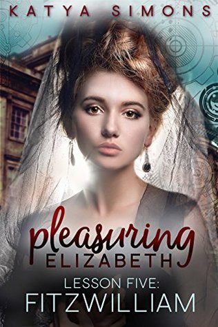 Full Download Pleasuring Elizabeth - Lesson Five: Fitzwilliam (A Sensual Pride & Prejudice Interlude Book 5) - Katya Simons file in ePub