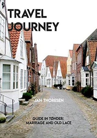 Download Travel Journey, Guide In Tonder: Marriage And Old Lace - Jan Thoresen file in ePub