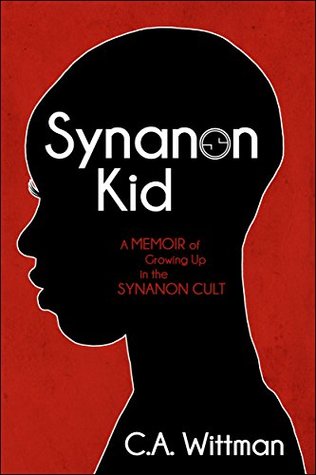 Read Online Synanon Kid: Book One: A Memoir of Growing Up in the Synanon Cult - C.A. Wittman file in ePub