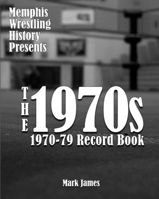 Full Download Memphis Wrestling History Presents: The 1970s - Mark James file in ePub