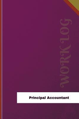 Full Download Principal Accountant Work Log: Work Journal, Work Diary, Log - 126 Pages, 6 X 9 Inches - Orange Logs | ePub